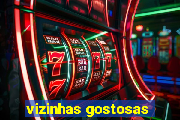 vizinhas gostosas